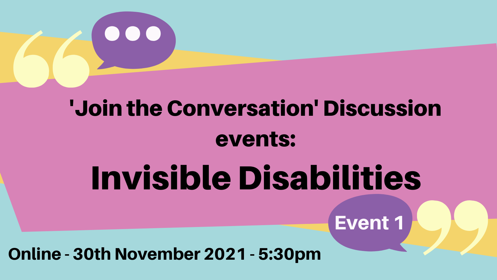 Decorative image: “Join the Conversation- DIscussion events: Invisible Disabilities. Online- 30 November, 5.30pm”
